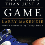 Basketball Much More Than Just A Game by Larry McKenzie